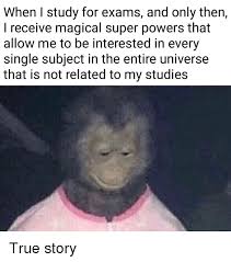 When I Study For Exams And Only Then I Receive Magical Super Powers That Allow Me To Be Interested In Every Single Subject In The Entire Universe That Is Not Related To Ознакомьтесь с правилами и подводными камнями в разделе говорение. meme