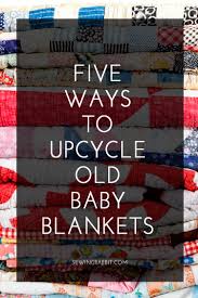 5 Ways To Upcycle Baby Blankets The Sewing Rabbit Upcycle Baby Baby Receiving Blankets Upcycled Blanket