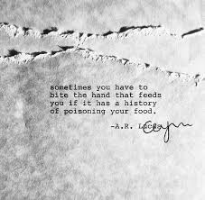 Inspirational Quotes Never Bite The Hand That Feeds You Pin On Relationship Advice