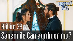 Erkenci Kus 38 Bolum Sanem Ile Can Ayriliyor Mu Youtube