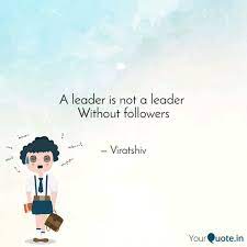 Good leadership is the stuff of countless courses, workshops, books, and articles. A Leader Is Not A Leader Quotes Writings By Shakthipreethi Paranthaman Yourquote