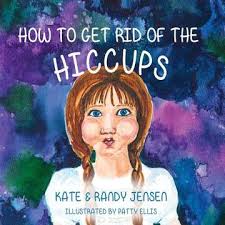 Libro How to Get Rid of the Hiccups (en Inglés) De Jensen, Kate ; Ellis,  Patty ; Jensen, Randy