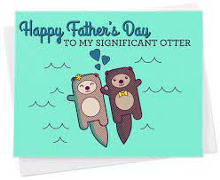 Maybe you would like to learn more about one of these? Amazon Com Cute Fathers Day Card For Husband Happy Father S Day To My Significant Otter From Wife Funny Otter Pun Card Handmade