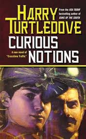 Curious Notions (Crosstime Traffic): Turtledove, Harry: 9780765346100:  Amazon.com: Books
