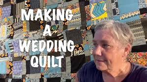 MAKING A WEDDING QUILT FOR MY DAUGHTER