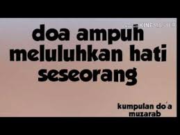 Doa ini mampu melembutkan hati seseorang yang anda sayang dengan mudah, jika anda amalkan dengan tata cara berikut ini Doa Ampuh Meluluhkan Hati Seseorang Youtube