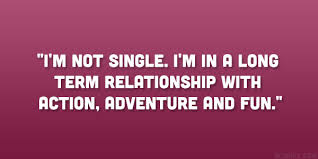 The argument goes on and is a never ending one but both men. Quotes About Being Single 24 Funny Collections Design Press