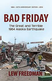 The quake had a moment magnitude of 9.2, making it the. Bad Friday The Great Terrible 1964 Alaska Earthquake The Great Terrible 1964 Alaska Earthquake English Edition Ebook Freedman Lew Amazon De Kindle Shop