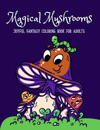 Find more magic mushroom coloring page pictures from our search. Amazon Com Magical Mushrooms Coloring Book A Coloring Book With Magic Mushrooms For Adult Anti Stress Coloring Page With High Details 9798615045431 Editions Sabbuu Books