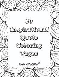 Mar 06, 2021 · free printable coloring pages with quotes for adults. 50 Best Printable Inspirational Quote Coloring Pages World Of Printables