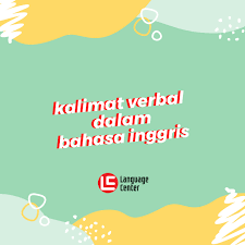 Contoh Kalimat Verbal Dalam Bahasa Inggris Beserta Contohnya Lengkap