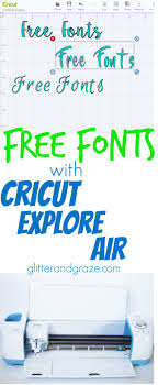 There has been some trial and error but am taking my. Cricut Explore Air Free Fonts Glitter And Graze