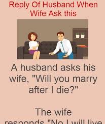 Reply Of Husband When Wife Ask This Brilliant Tricks Husband Jokes Positive Thoughts Quotes Fun Quotes Funny