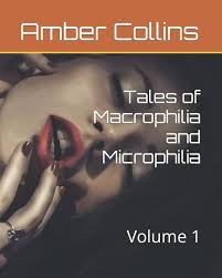 Tales of Macrophilia and Microphilia: Volume 1: Collins, Amber:  9781521294925: Amazon.com: Books