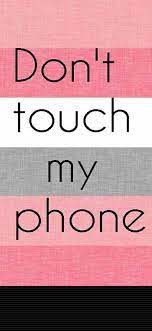 For more information and source, see on this link : Don T Touch My Phone Pink Wallpapers Wallpaper Cave