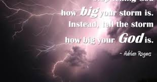 Our faith gives us knowledge of something better. Tell The Storm How Big Your God Is Read Bible Trust God Words Quotes