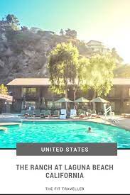 The Ranch At Laguna Beach Best Place To Stay In Laguna Beach Laguna Beach California Laguna Beach Beach Hotels