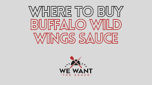 Where To Buy Buffalo Wild Wings Sauce We Want The Sauce