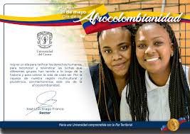 Día de la afrocolombianidad se celebra el 21 de mayo de 2021. Mensaje De La Universidad Del Cauca En El Dia De La Afrocolombianidad Universidad Del Cauca