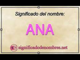 Significado De Ana Que Significa Ana Youtube
