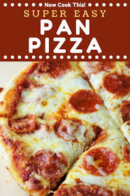 Pan Pizza Recipe In 2020 Pan Pizza Cooking Best Homemade Pizza