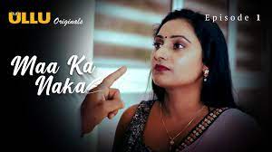 Maa Ka Naka - S01E01 - 2023 - Hindi Hot Web Series - Ullu