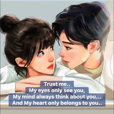 Trust me.. My eyes only see you, My mind always think about you...And My  heart only belongs to you..