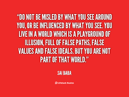 Sai Baba Quotes On Illusion. QuotesGram via Relatably.com