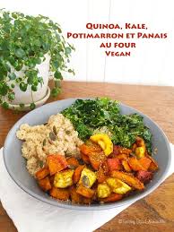 Tasting Good Naturally Je Partage Avec Vous Une Idee D Assiette Saine Et Vegetalienne Quinoa Kale Potimar Chou Kale Recette Panais Au Four Recette Panais
