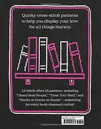 What they have in common is their literary bent—the pattern. Lit Stitch 25 Cross Stitch Patterns For Book Lovers Book Riot Amazon De Bucher