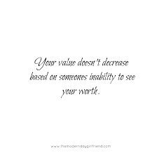Home Page The Modern Day Girlfriend Comfort Quotes Value Quotes Feeling Happy Quotes