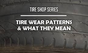 Tire Shop Series Tire Wear Patterns And What They Mean
