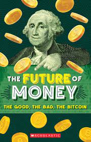 Maybe you would like to learn more about one of these? The Future Of Money The Good The Bad The Bitcoin By Paperback Book The Parent Store