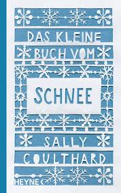 Du bist auf der suche nach einem muster für eine gutschrift? Sally Coulthard Das Kleine Buch Vom Schnee Heyne Verlag Hardcover