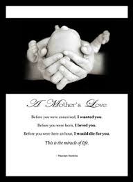 A Mother S Love Before You Were Conceived I Wanted You Before You Were Born I Loved You Before You Were Here Mothers Love My Children Quotes Love Words