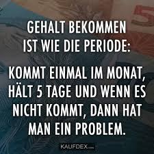 Get Salary Is Like The Period Motivation Zitate Motivation Period Salary Zitate Funny Texts Period Humor Facebook Humor