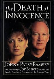 The Death of Innocence : The Untold Story of JonBenet's Murder and How Its  Exploitation Compromised the Pursuit of Truth: John Ramsey, Patsy Ramsey:  9780785268161: Amazon.com: Books