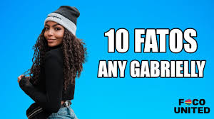 10 Fatos Sobre Any Gabrielly Now United Youtube