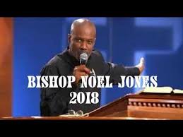 Bishop Noel Jones Sermons August 2020 Bishop Noel Jones God S Message Have Faith June 4 2018 Youtube