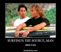 The most famous and inspiring quotes from point break. Patrick Swayze Point Break Quotes Quotesgram