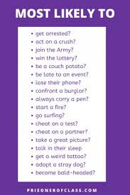 Otherwise, here's a list of fifty suggestions for shoe game questions… pick no more than about twenty, to keep the game moving along. 400 Fun Most Likely To Questions To Answer Prisoner Of Class
