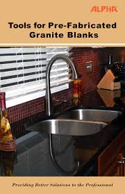 Aa granite fabrication center is a granite, marble, and quartz countertop fabrication and installation company. Http Www Alpha Tools Com Files Catalogs Pdfs Toolsforprefabricatedgraniteblanksbooklet Pdf