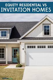 Better Buy Equity Residential Vs Invitation Homes In 2020 Residential Real Estate Residential Real Estate Investing