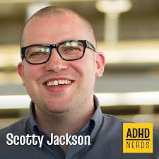 Scotty Jackson: Getting Things Done with ADHD