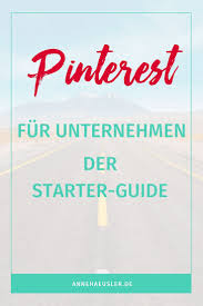 In 10 Minuten Bei Pinterest Anmelden Der Guide Fur Unternehmen Und Blogger Anne Hausler Pinterest Anmelden Erfolgreich Bloggen Blog Tipps