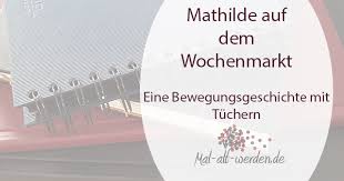 Mathilde Auf Dem Wochenmarkt Eine Bewegungsgeschichte Mit Tuchern Bewegungsgeschichte Geschichten Fur Senioren Bewegung
