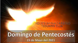 Se prohíben otras celebraciones, incluso la misa exequial. Domingo De Pentecostes 23 De Mayo Del 2021 Iglesia Del Nazareno De Country Club Youtube