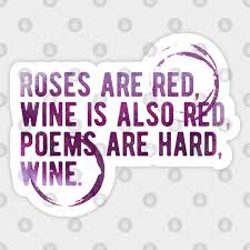 Cute Valentines Day Gift Roses Are Red Wine Is Also Red Funny Meme Valentines Day Wine Quote Drinking Valentine Aufkleber Teepublic De