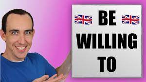 Prompt to act or respond lending a willing hand. How To Use Be Willing To Willingly Willingness And Will In English Youtube