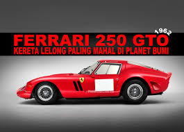 Maybe you would like to learn more about one of these? Ferrari 250 Gto 1962 Kereta Lelong Paling Mahal Dunia Berharga Lebih Rm150k Juta